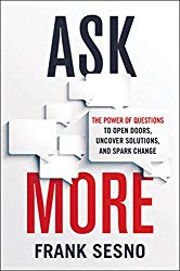 Book cover for Ask More by Frank Sesno. The book covers the art of asking questions in order to find better solutions and more opportunities.